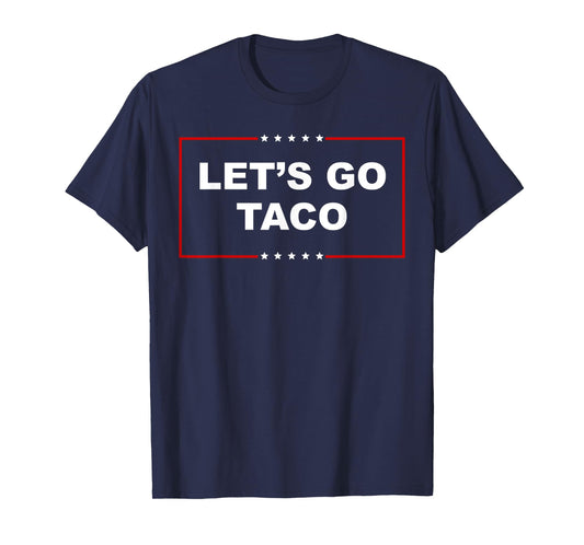 Let's Go Taco Funny Trump Always Chickens Out T-Shirt