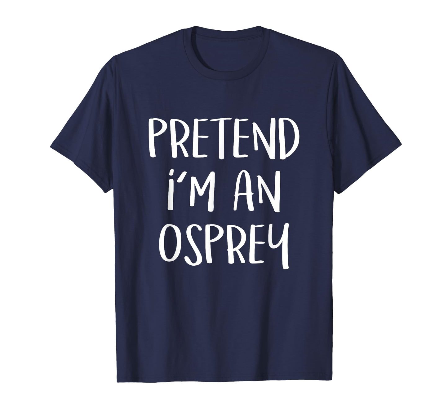 Pretend I'm An Osprey Bird Costume Funny Halloween Party T-Shirt