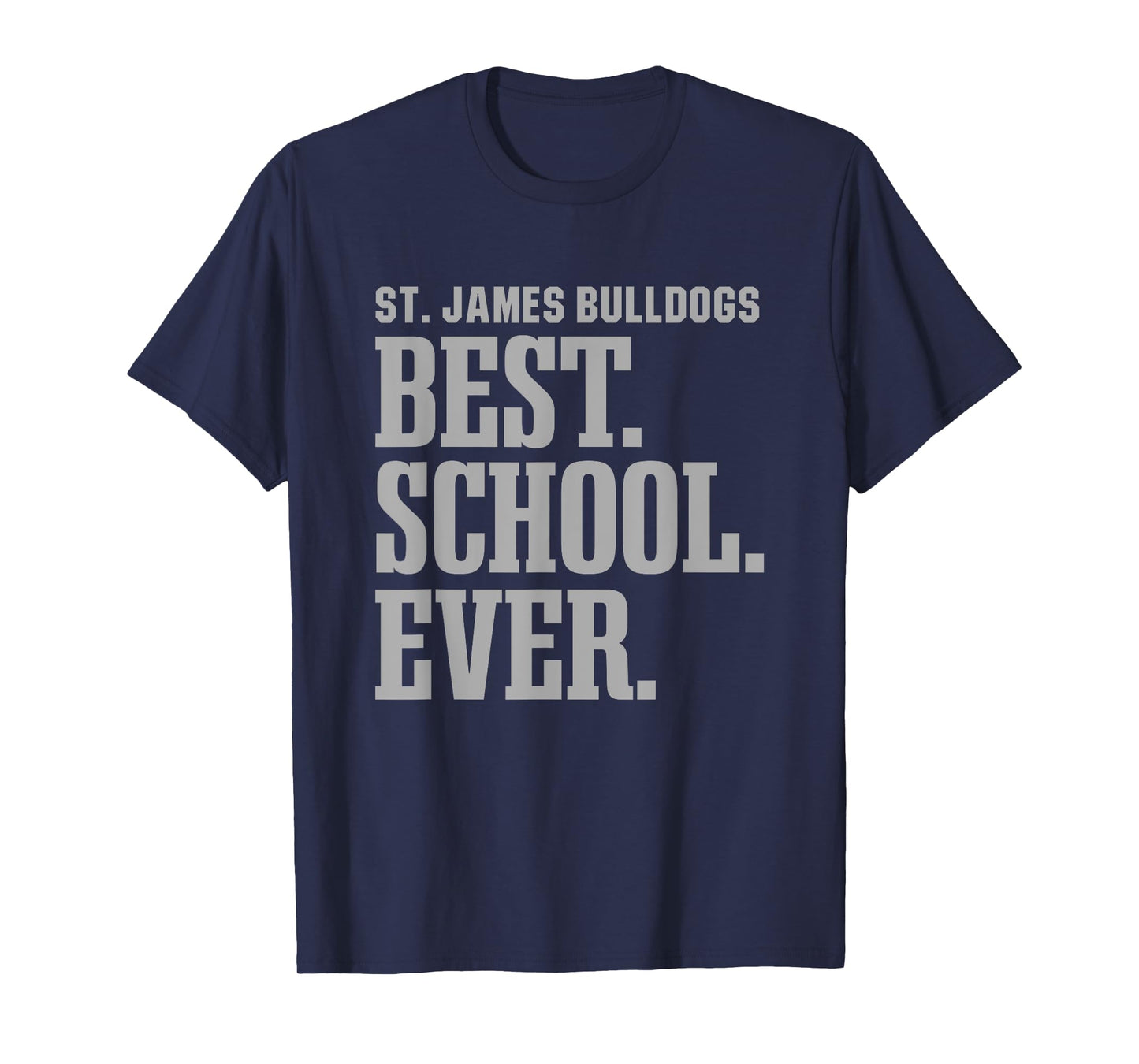 St. James Bulldogs Best Ever HS T-Shirt