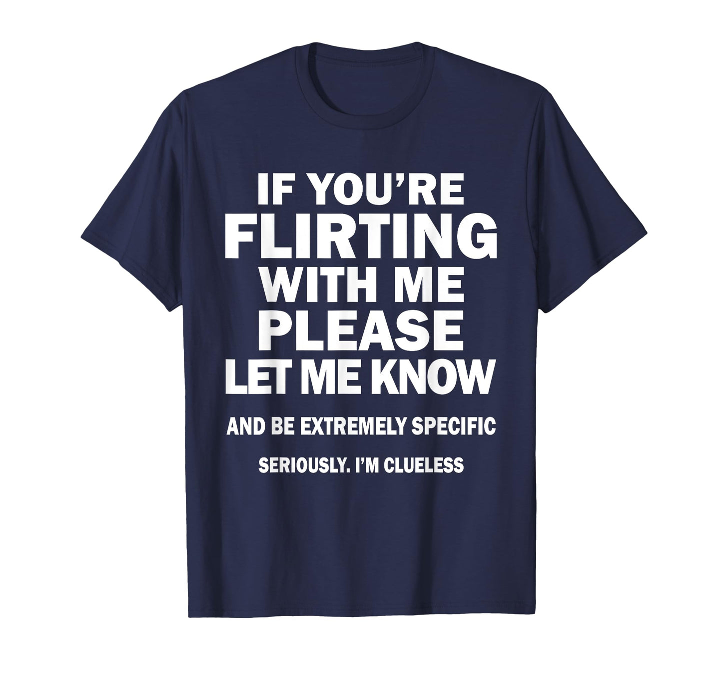 If You're Flirting With Me Please Let Me Know And Extremely T-Shirt