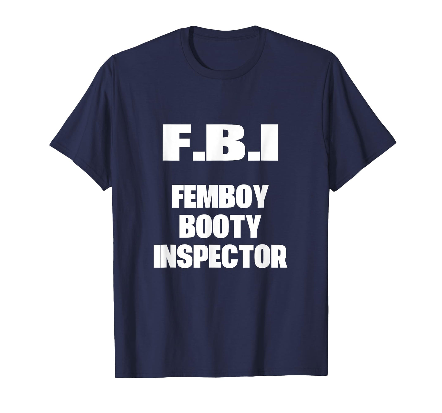 F.B.I Femboy Booty Inspector Funny Gay LGBTQ T-Shirt