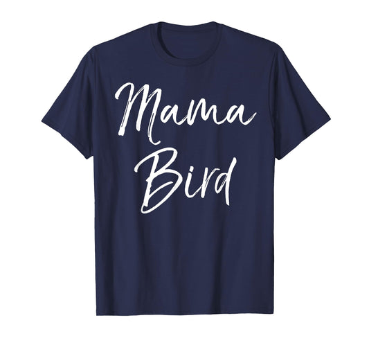 Mama Bird Shirt Funny Mother's Day Gift Toddler Mom Shirt T-Shirt