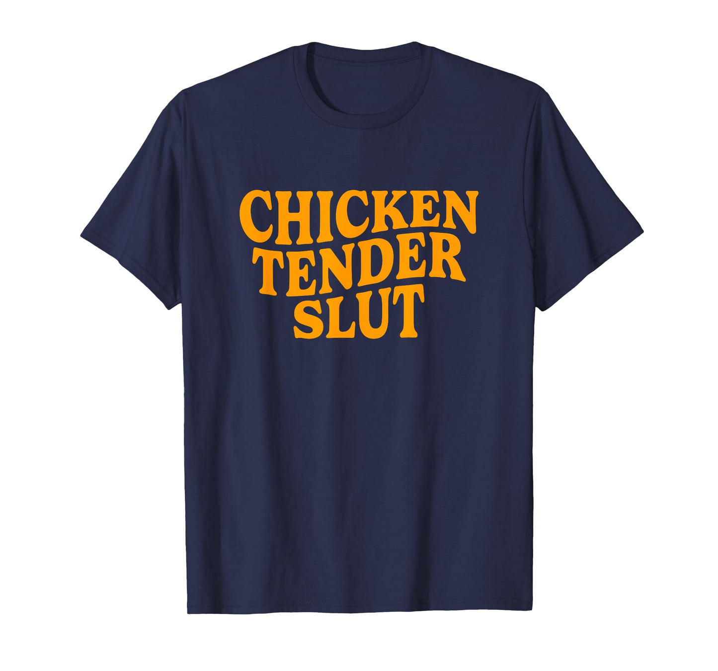 Chicken Tender Slut Funny Meme Men Women T-Shirt