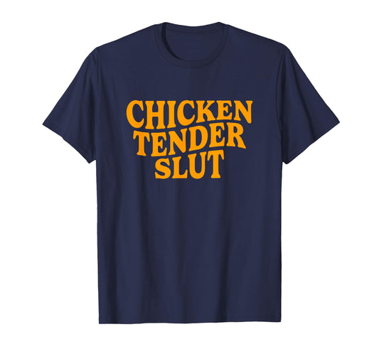 Chicken Tender Slut Funny Meme Men Women T-Shirt