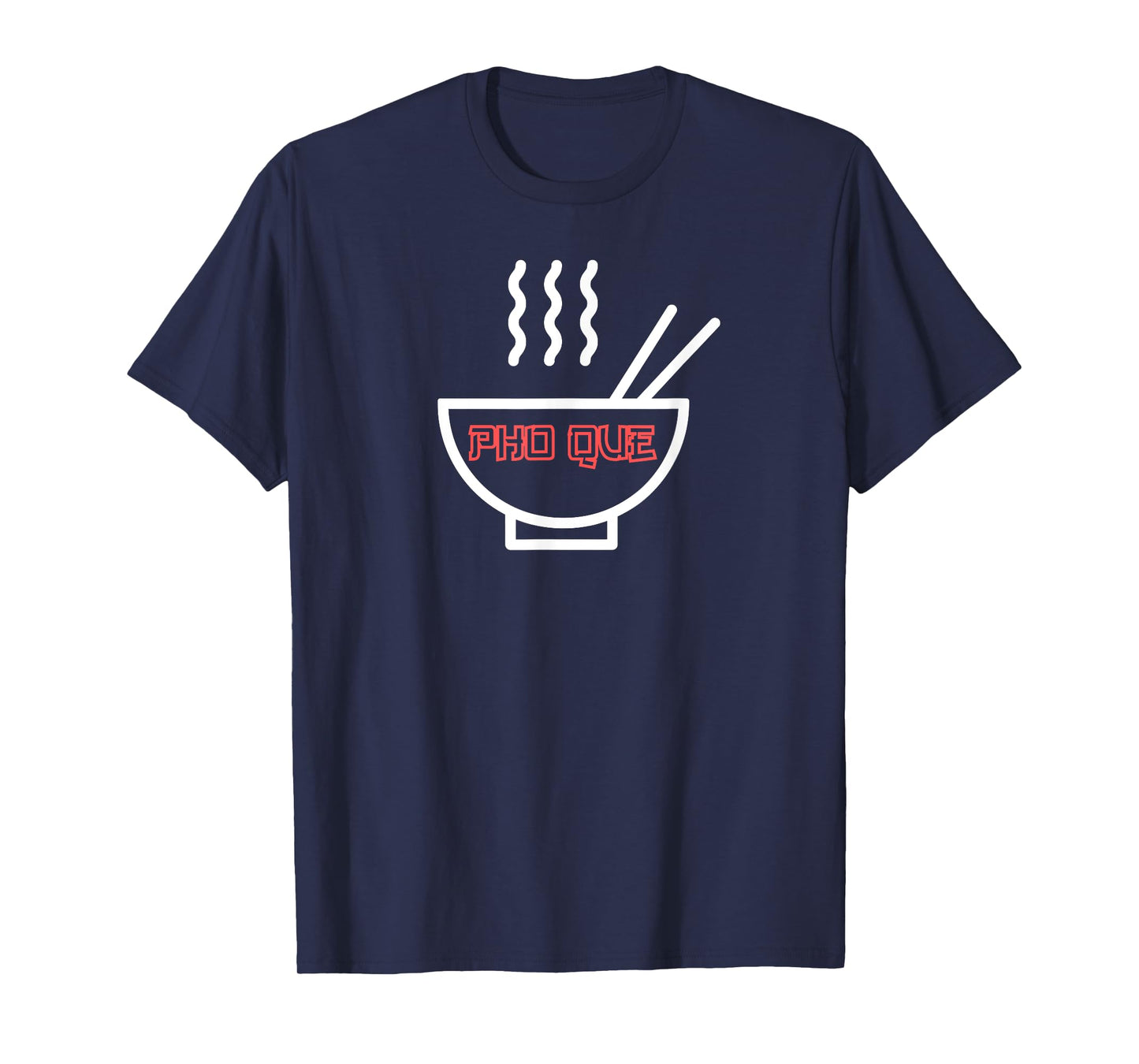 Pho Q funny pho que soup ramen noodles Vietnamese food lover T-Shirt
