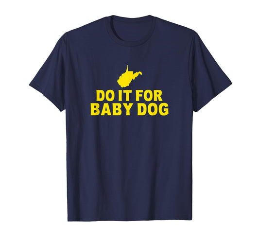 Do It For Baby Dog West Virginia T-Shirt for Men Women Kids