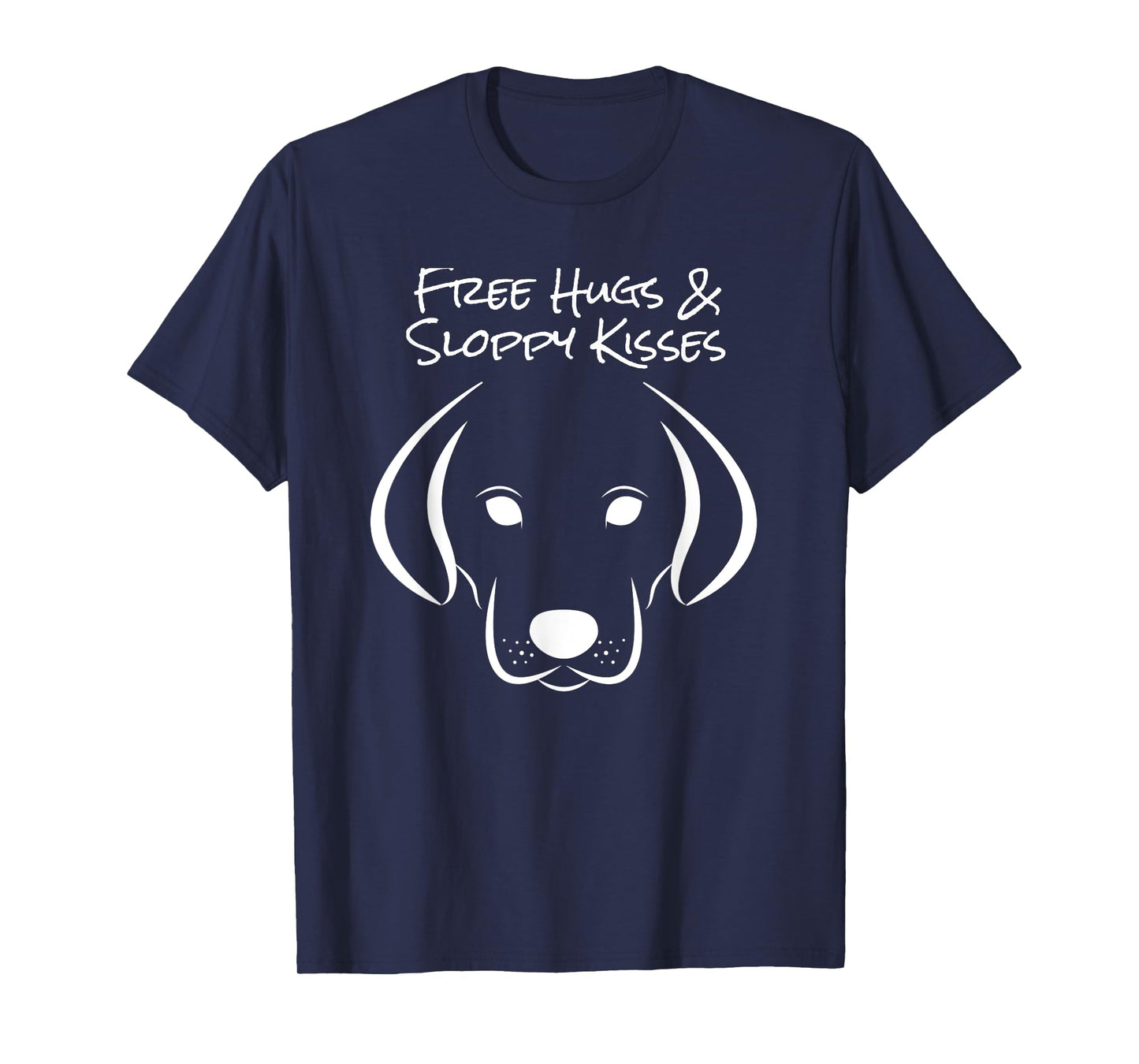 Free Hugs and Sloppy Kisses Dog Lovers T-Shirt