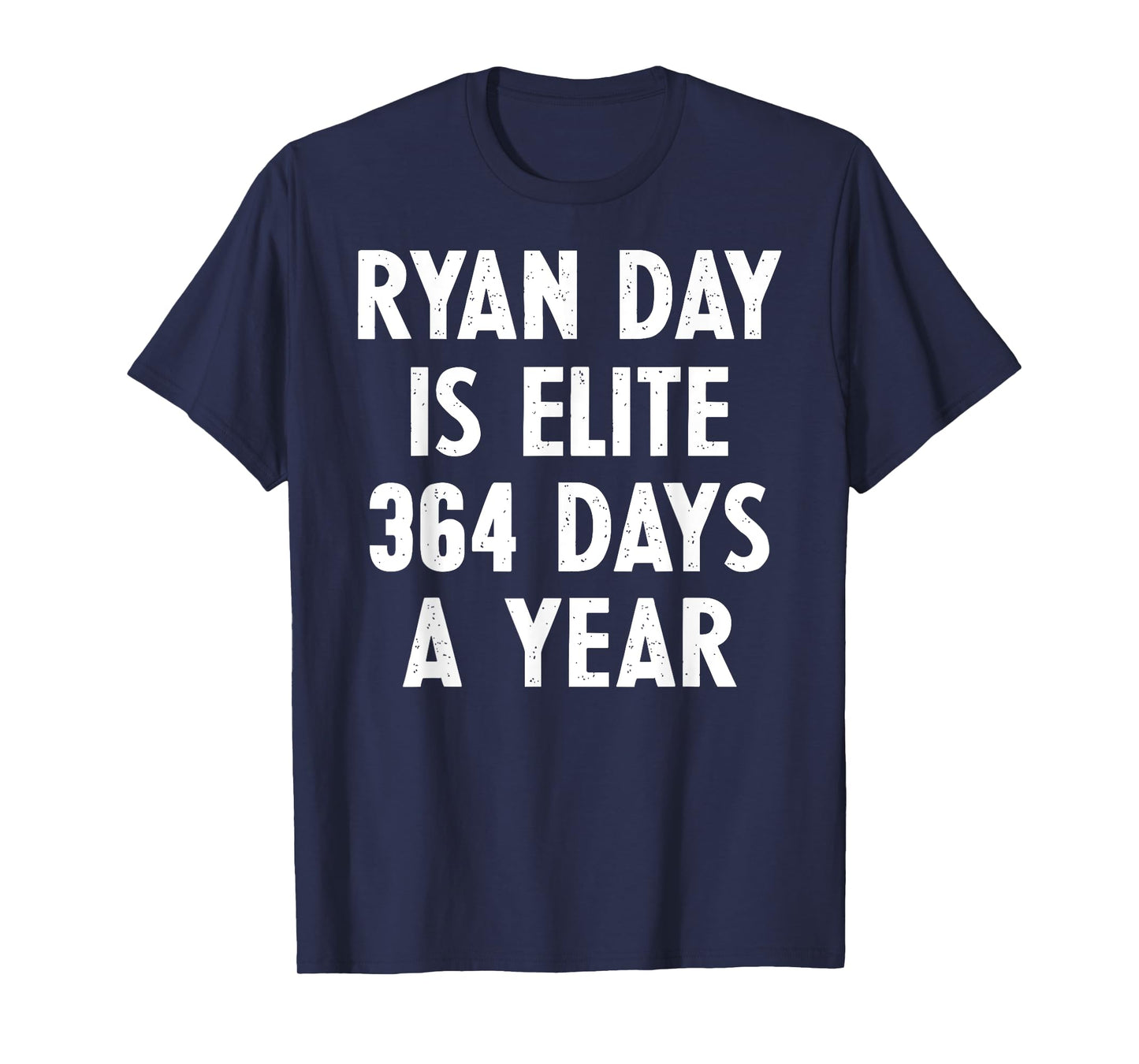 Ryan Day Is Elite 364 Days A Year T-Shirt
