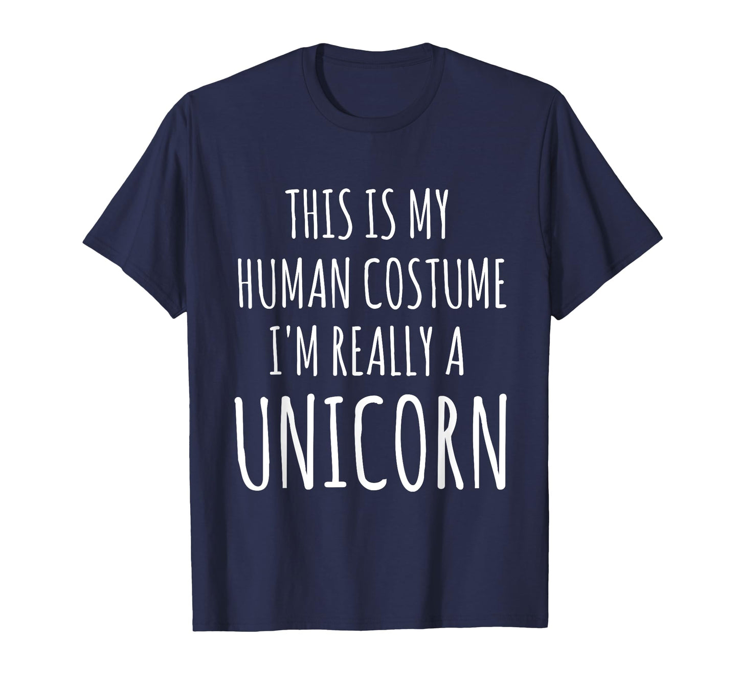 This Is My Human Costume I'm Really A Unicorn T-Shirt