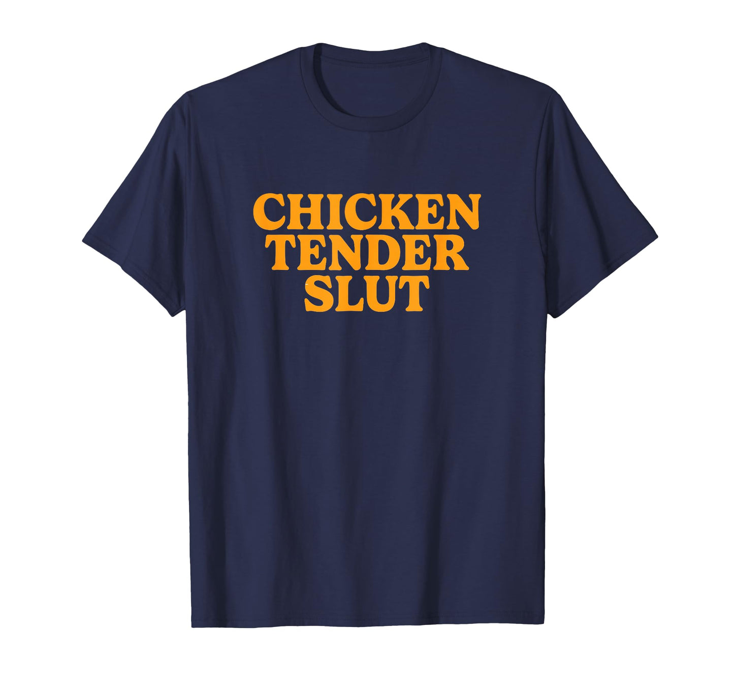 Chicken Tender Slut T-Shirt