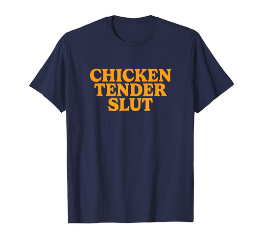 Chicken Tender Slut T-Shirt