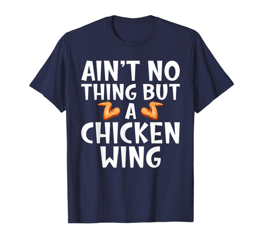 Aint no Thing but Chicken Wing T-Shirt