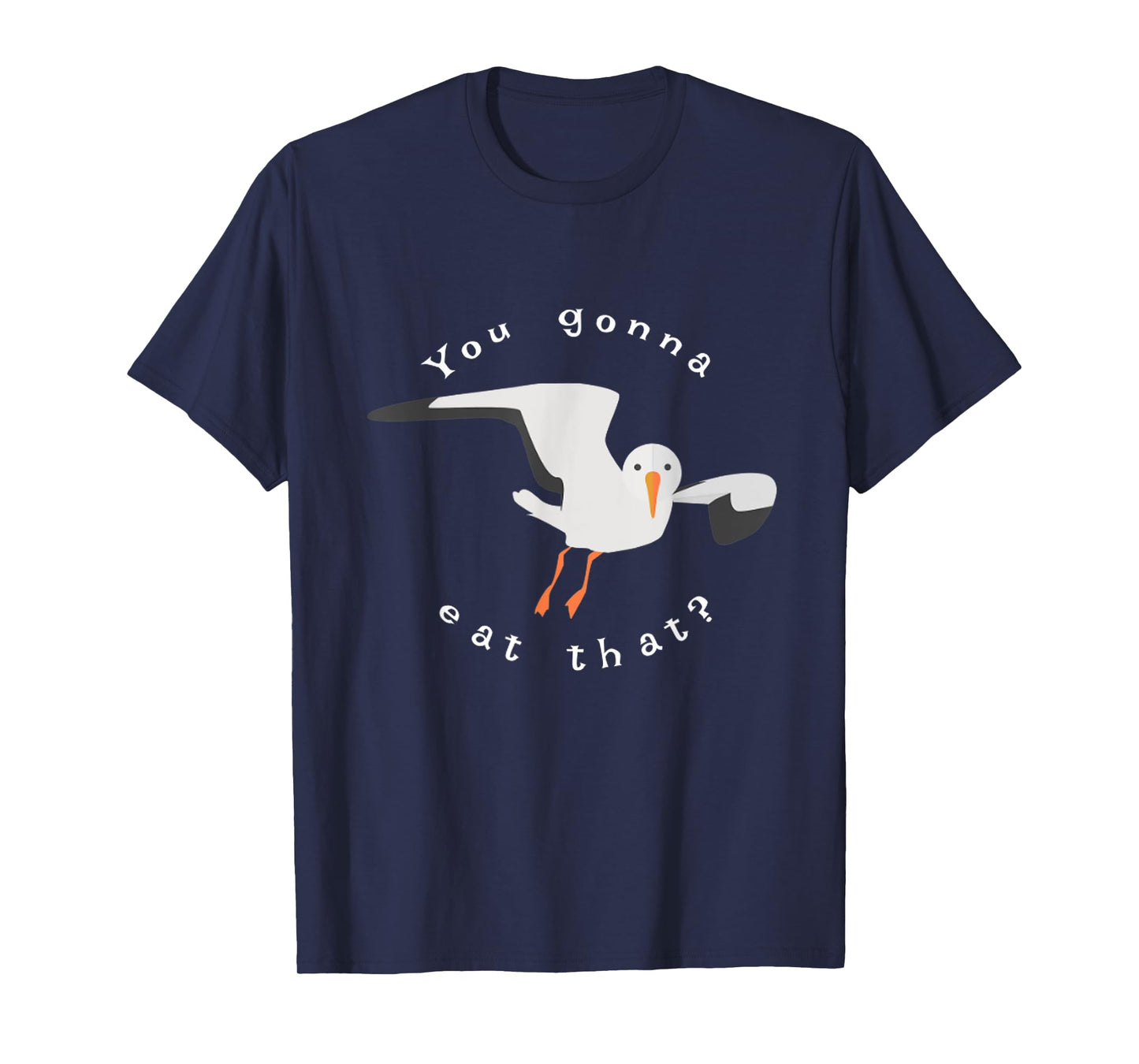 You gonna eat that seagull t-shirt T-Shirt