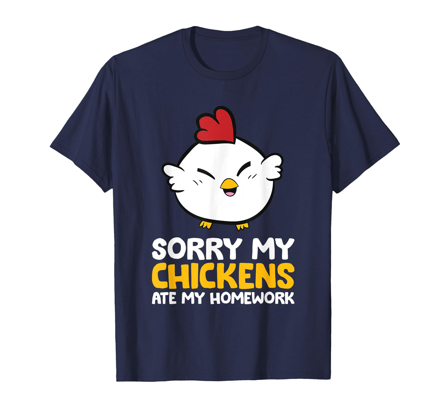 Chicken Pet Sorry My Chickens Ate My Homework T-Shirt