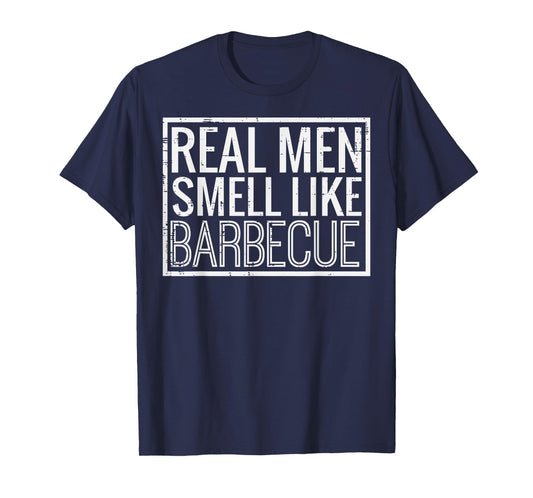 Real Men Smell Like Barbecue Funny Bbq Grill Dad Grandpa Men T-Shirt
