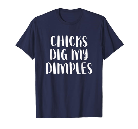 Chicks Dig My Dimples Funny Cute Saying Cheeky Men Boys T-Shirt