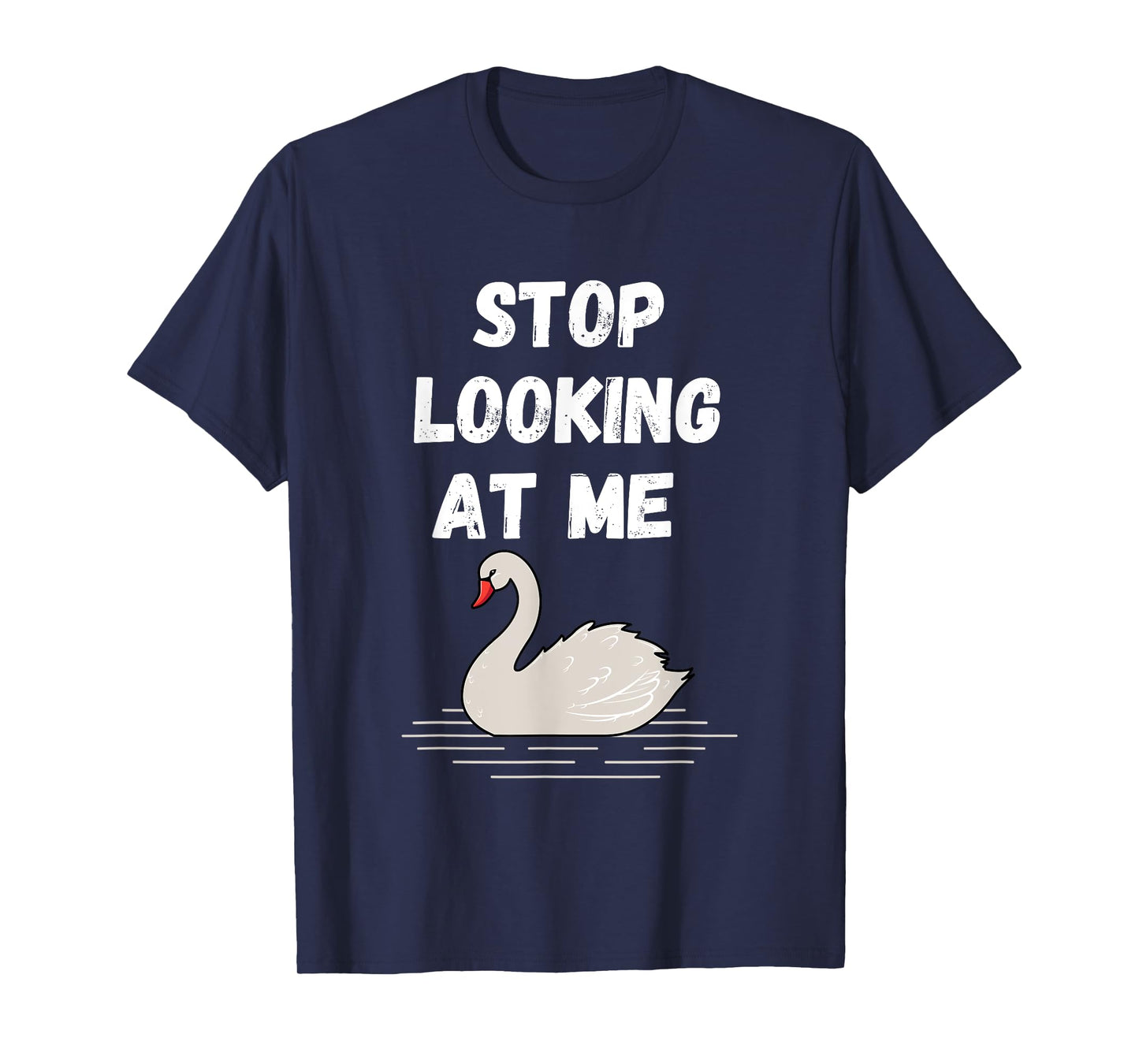 Stop looking at me swan design and Swan quote T-Shirt