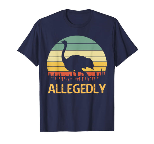 Allegedly Ostrich Funny Retro Funny Flightless Bird Lover T-Shirt