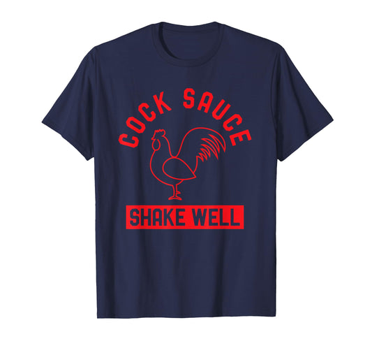 Cock Sauce Shake Well Funny Saucy Rooster Chicken Adult Joke T-Shirt