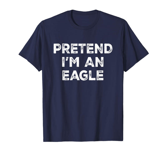 Pretend I'm An Eagle Lazy Halloween Costume T-Shirt