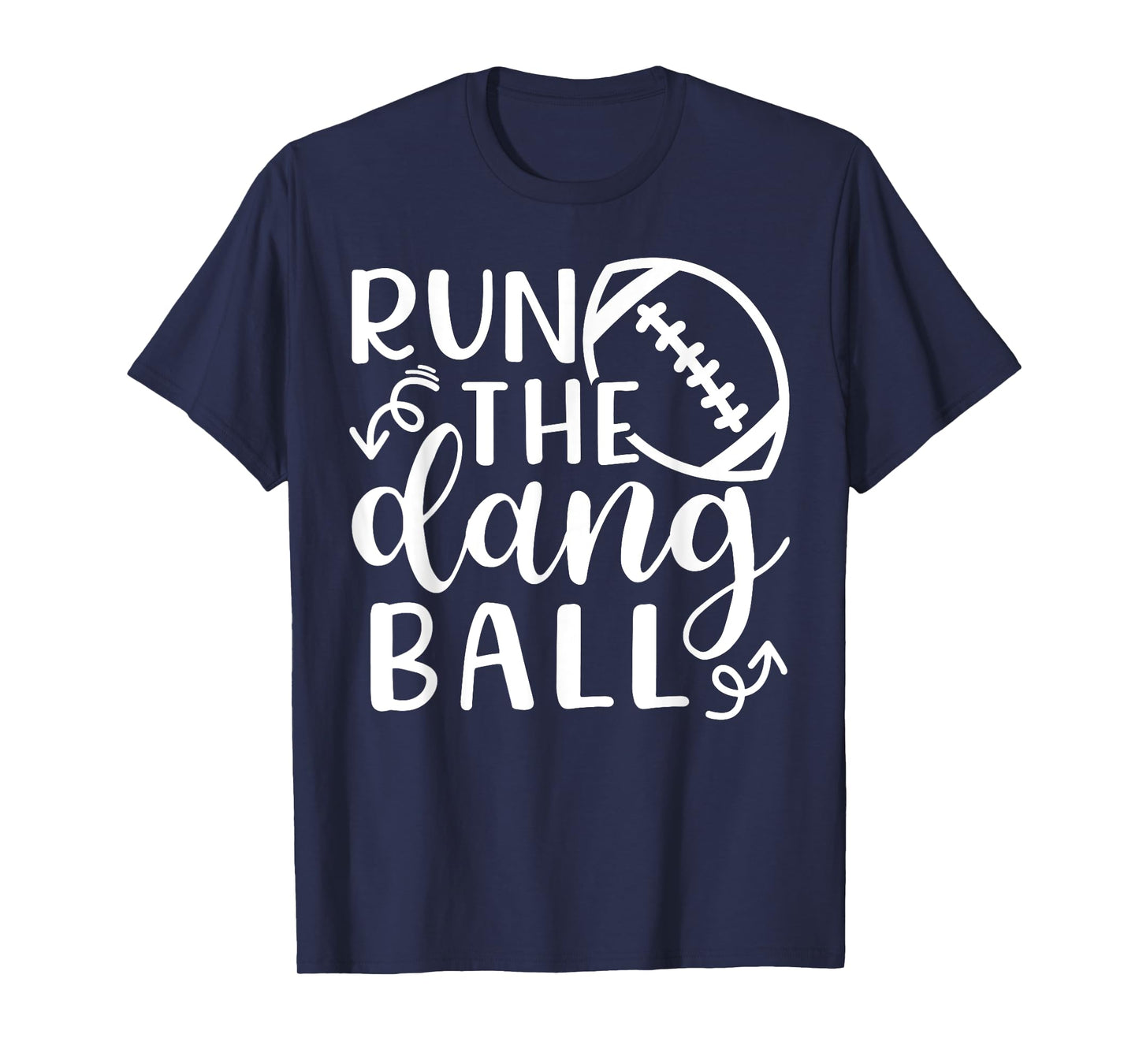 Run The Dang Ball Football Cheer Mom Funny T-Shirt