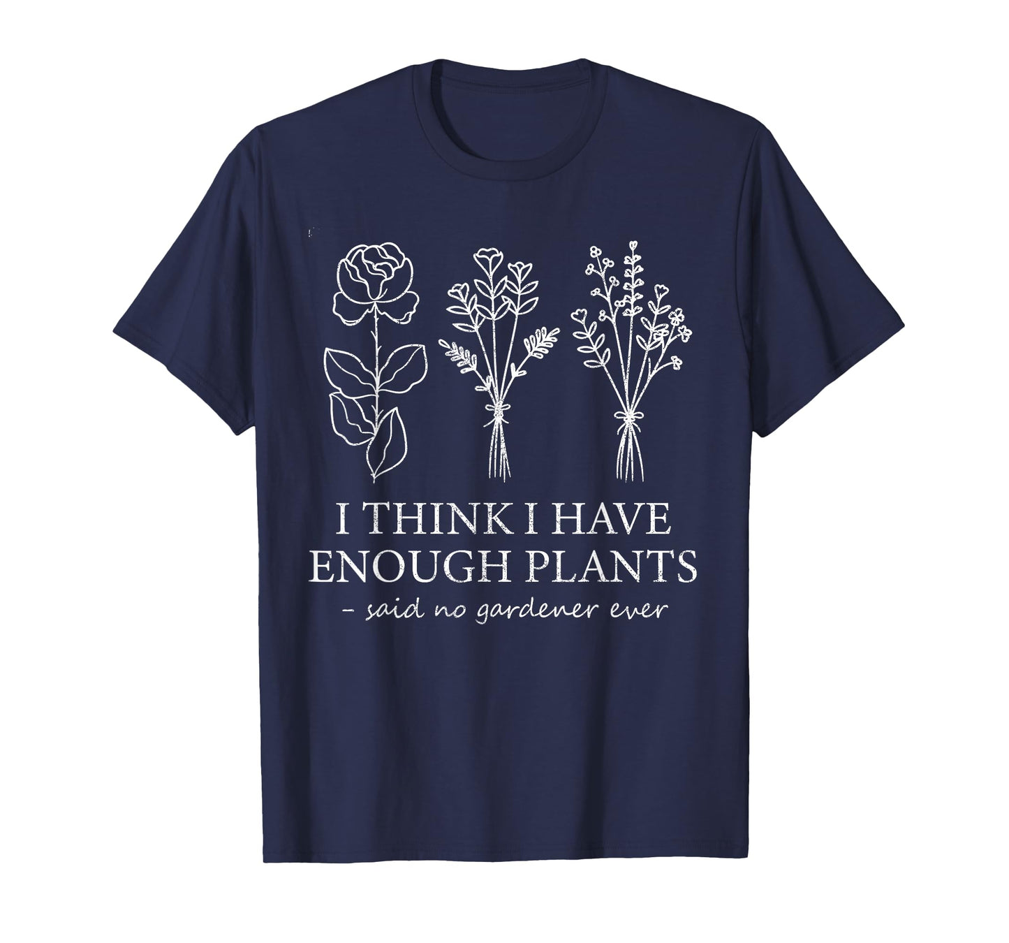 I Think I Have Enough Plants Gardening For Flower Girl Farm T-Shirt