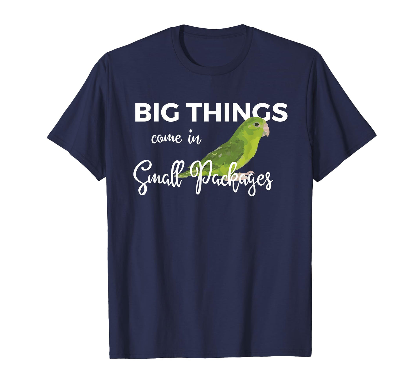 Big Things Come In Small Packages Fun Parrotlet Gift Design T-Shirt