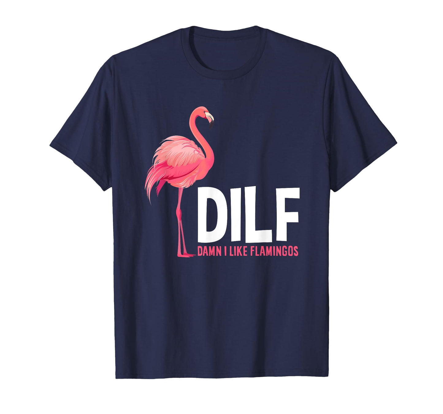 Damn I Like Flamingos DILF Funny Flamingo Lover T-Shirt