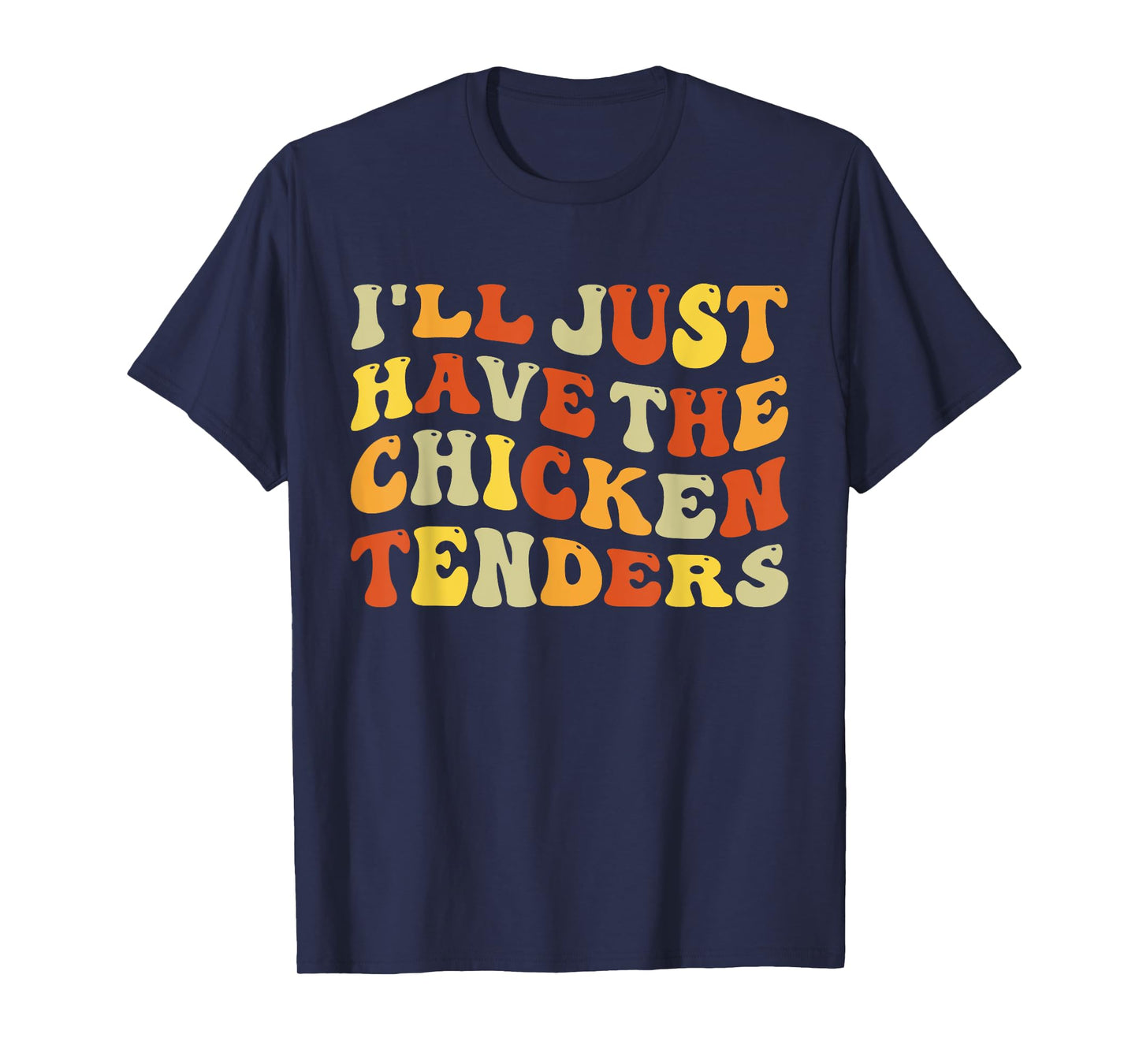 I'll Just Have The Chicken Tenders Funny Food Humor Groovy T-Shirt
