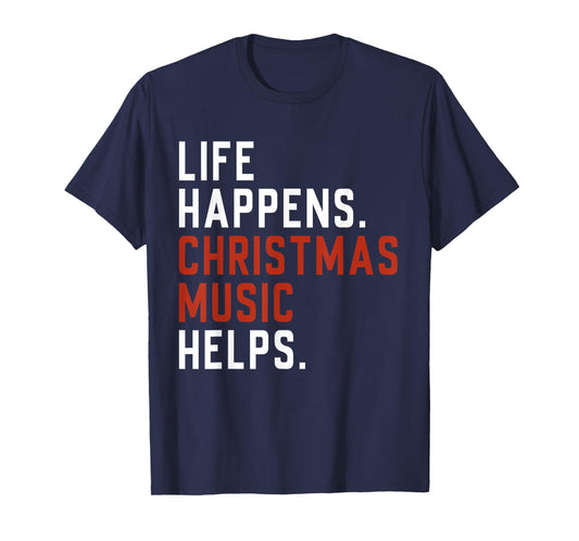 Life Happens Christmas Music Helps Christmas Teacher Music T-Shirt