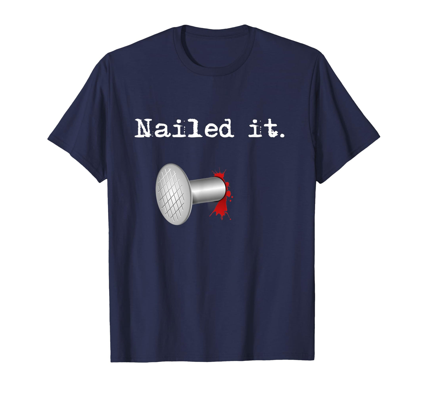 Nailed It T-Shirt