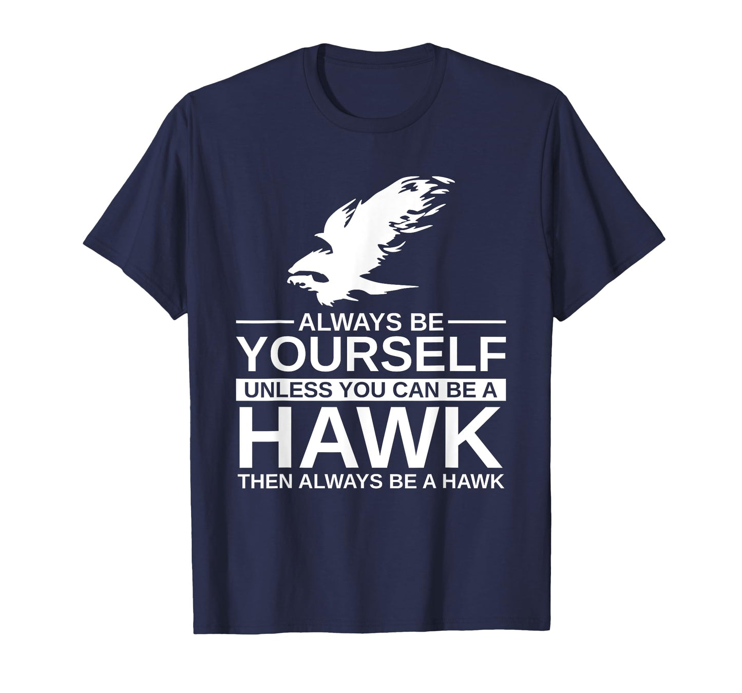 Cool Wild Hawk Lovers Funny Goshawk Gift Designs Always Be Yourself Unless You Can Be A Hawk T-Shirt for Men, Women, Kids, Girls - Black, Short Sleeve, Classic Fit, Unisex-Adults, Cotton, Polyester