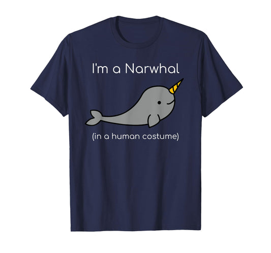 I'm a Narwhal in a Human Costume Funny T-Shirt T-Shirt