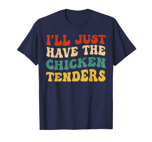 I'll Just Have The Chicken Tenders Retro Groovy T-Shirt