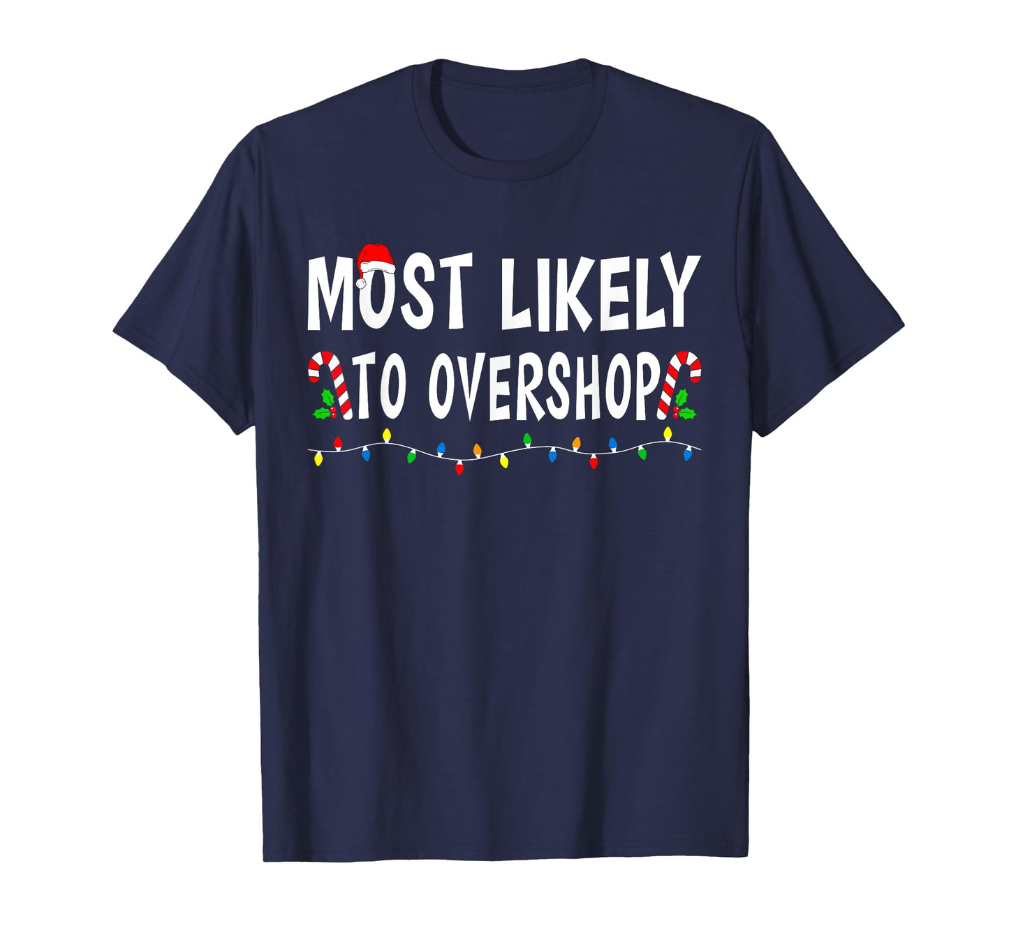 Most Likely To Overshop Shopping Family Christmas Funny Xmas T-Shirt