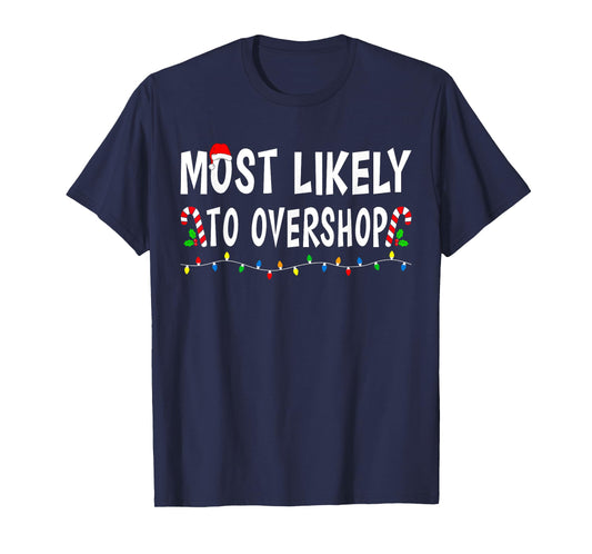 Most Likely To Overshop Shopping Family Christmas Funny Xmas T-Shirt
