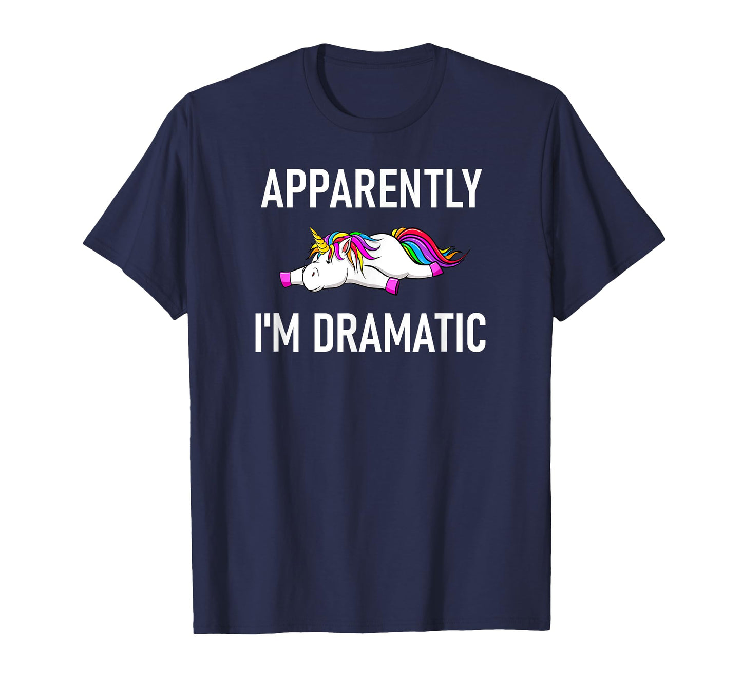 Apparently I'm Dramatic Unicorn, Funny, Jokes, Sarcastic T-Shirt