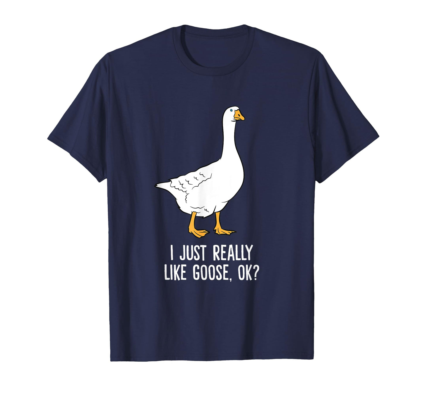 Goose I Just Really Like Goose Birds T-Shirt