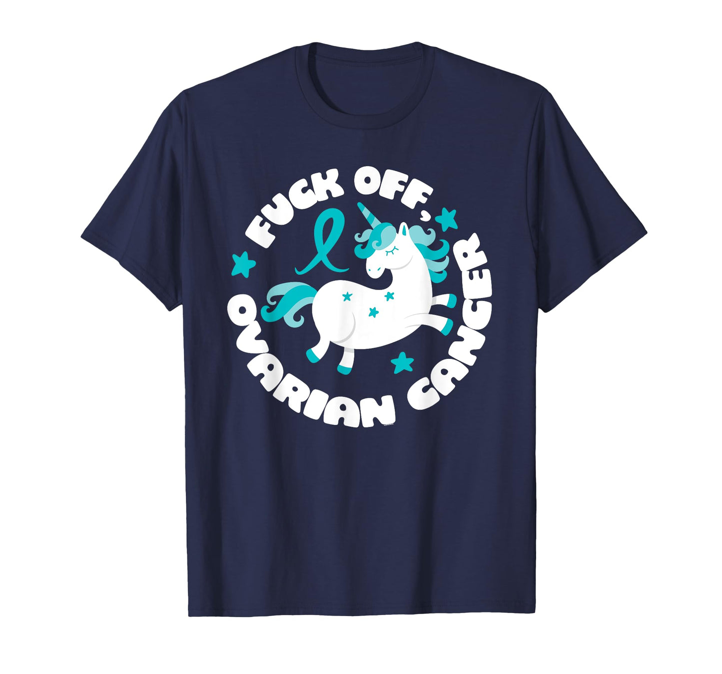 Unicorn Fuck Off Ovarian Cancer Fighting Quote Funny T-Shirt