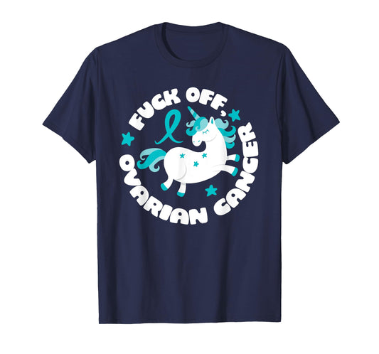 Unicorn Fuck Off Ovarian Cancer Fighting Quote Funny T-Shirt