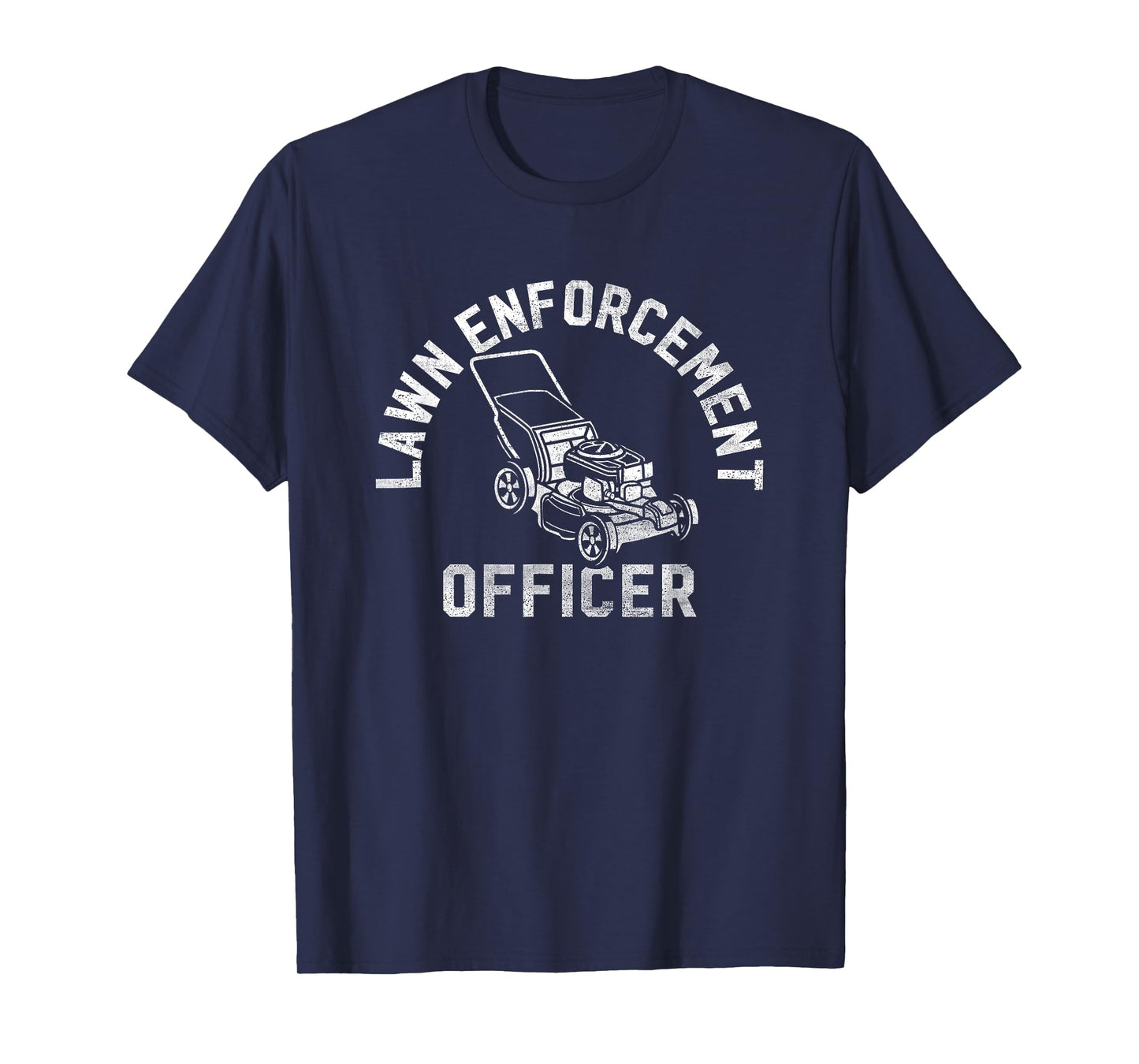 Lawn Enforcement Officer Gardening Funny Fathers Day T-Shirt