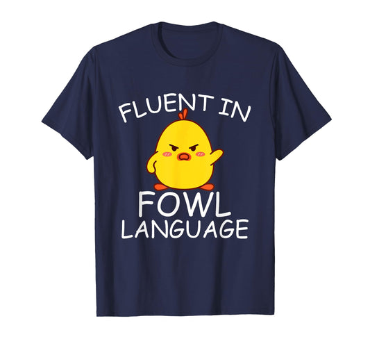 Fluent In Fowl Language Funny Chick T-Shirt