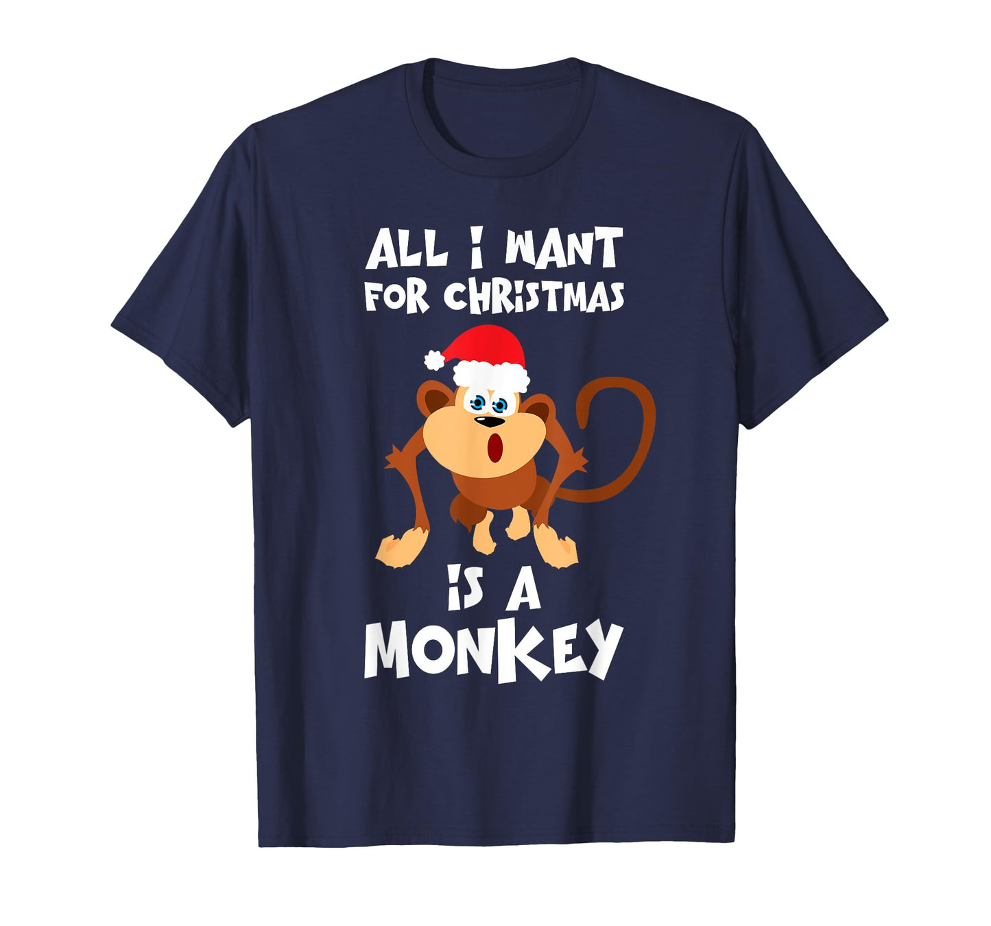 All I Want For Christmas Is A Monkey Shirt Funny Animal Gift T-Shirt