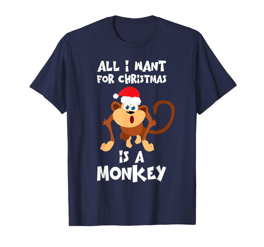 All I Want For Christmas Is A Monkey Shirt Funny Animal Gift T-Shirt