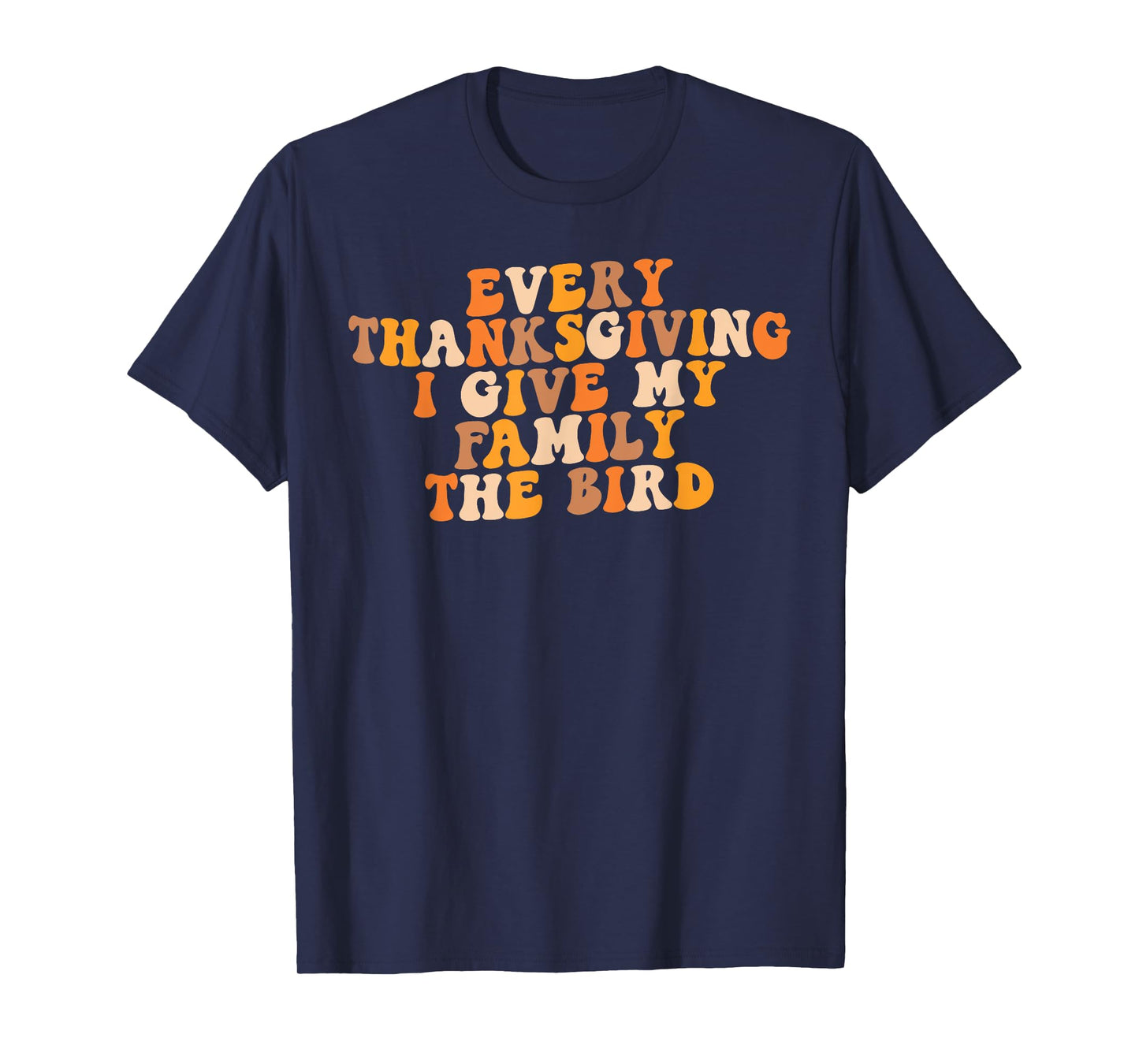 Retro Groovy Every Thanksgiving I Give My Family The Bird T-Shirt