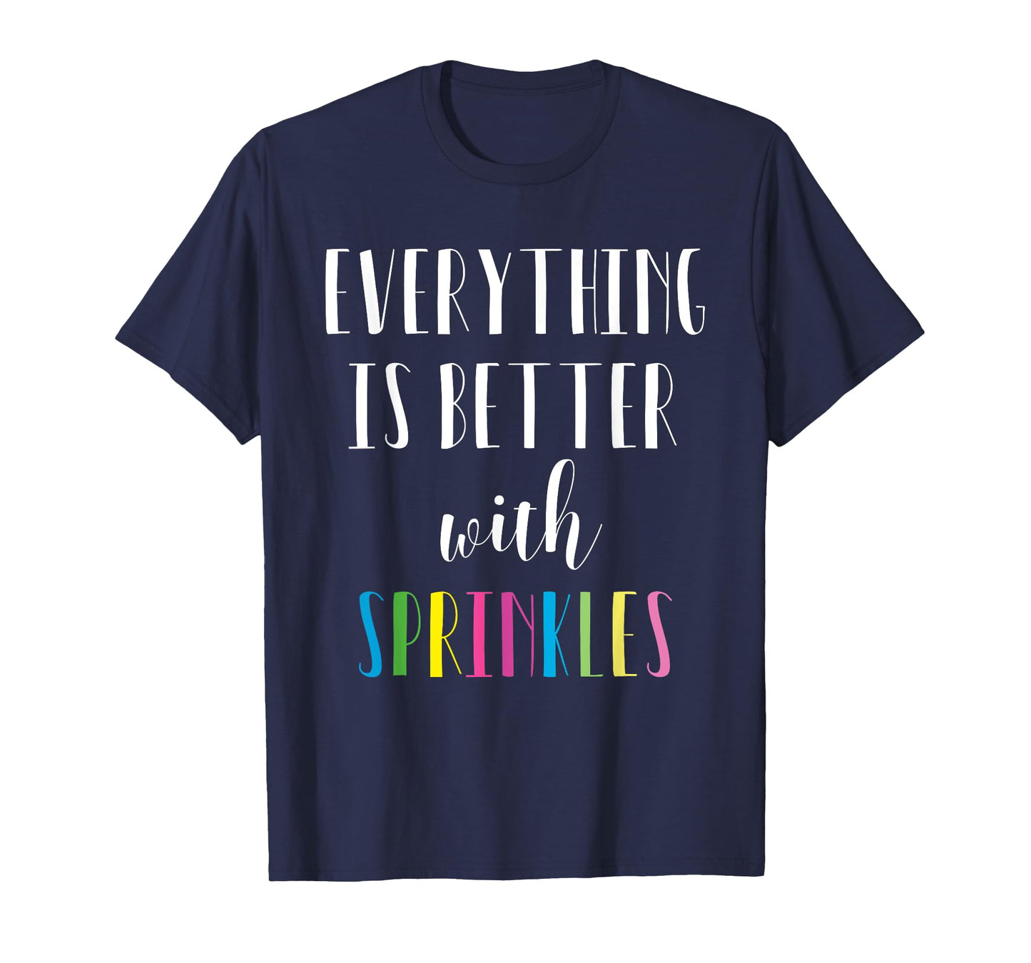 Better with Sprinkles Shirt - Cute Rainbow Tee T-Shirt