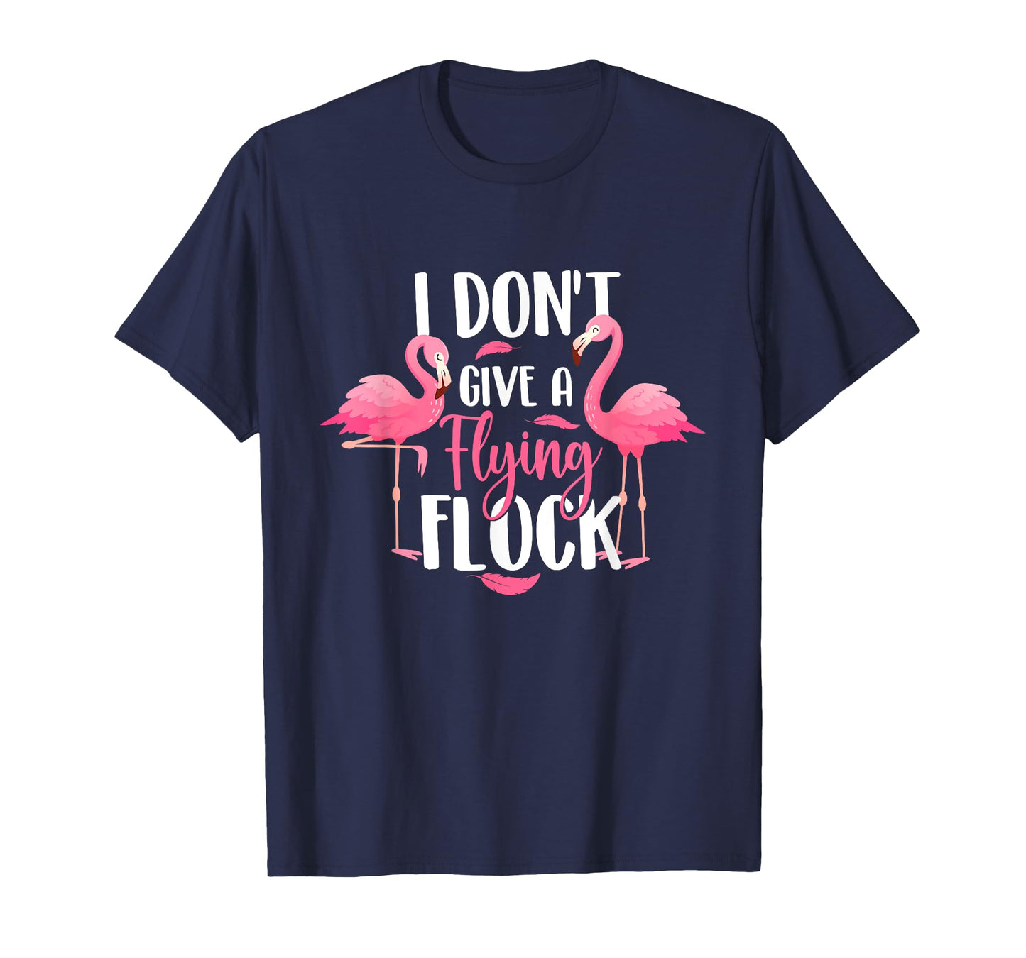 I Don't Give A Flying Flock - Zoo Animal Flamingo Lover T-Shirt