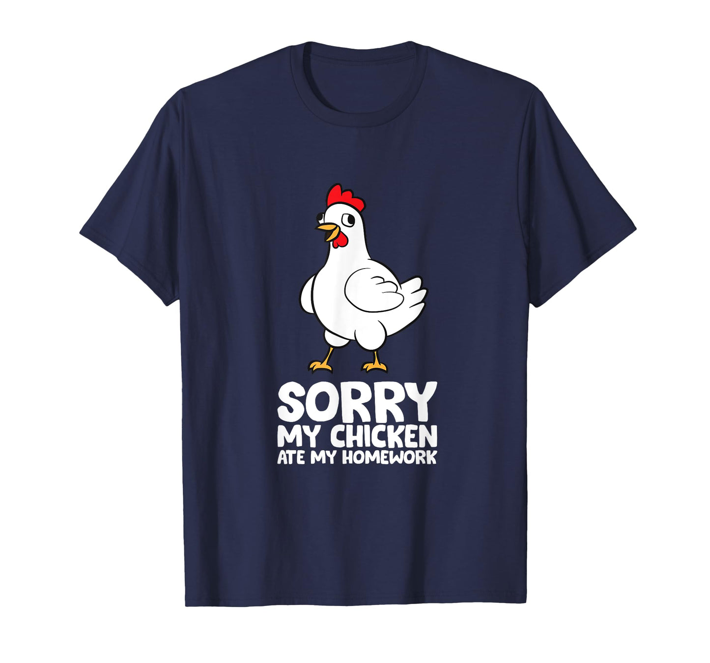 Sorry, My Chicken Ate My Homework T-Shirt