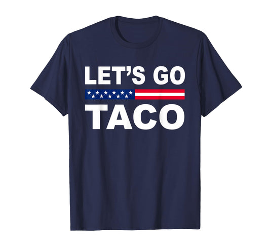 Trump Always Chickens Out Let's Go TACO Funny T-Shirt