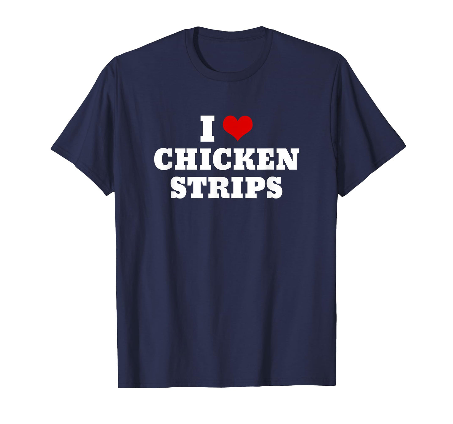 I Heart Love Chicken Strips Food T-Shirt
